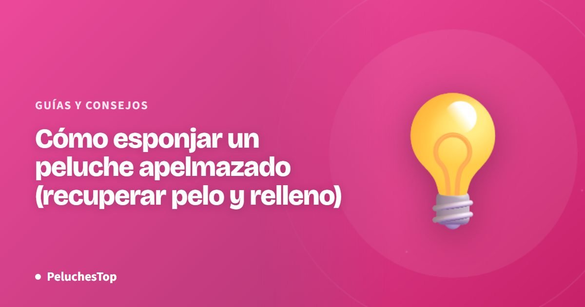 Cómo esponjar un peluche apelmazado (recuperar pelo y relleno)