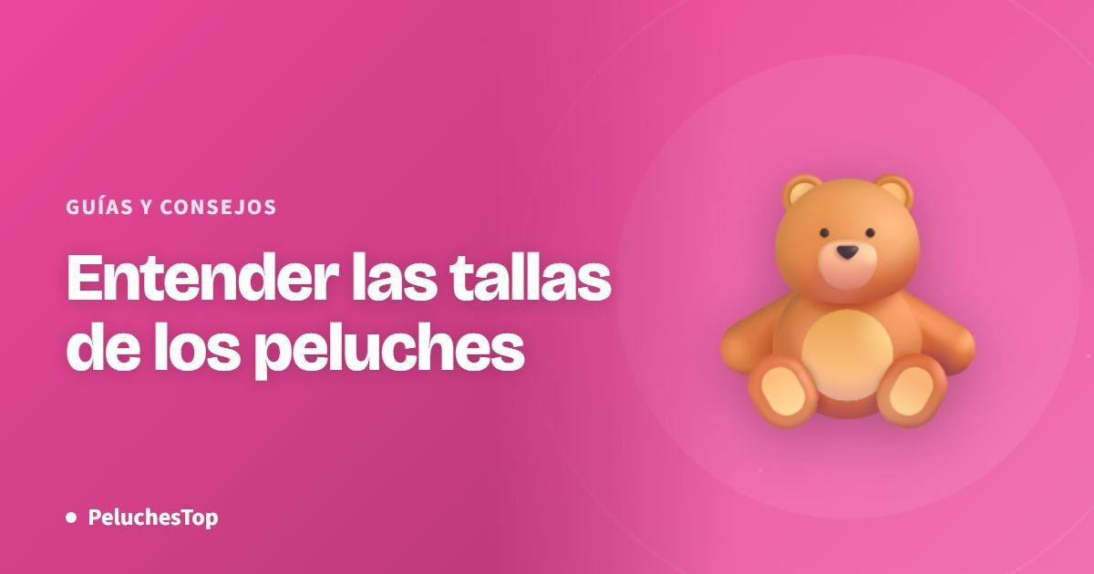 Entender las tallas de los peluches