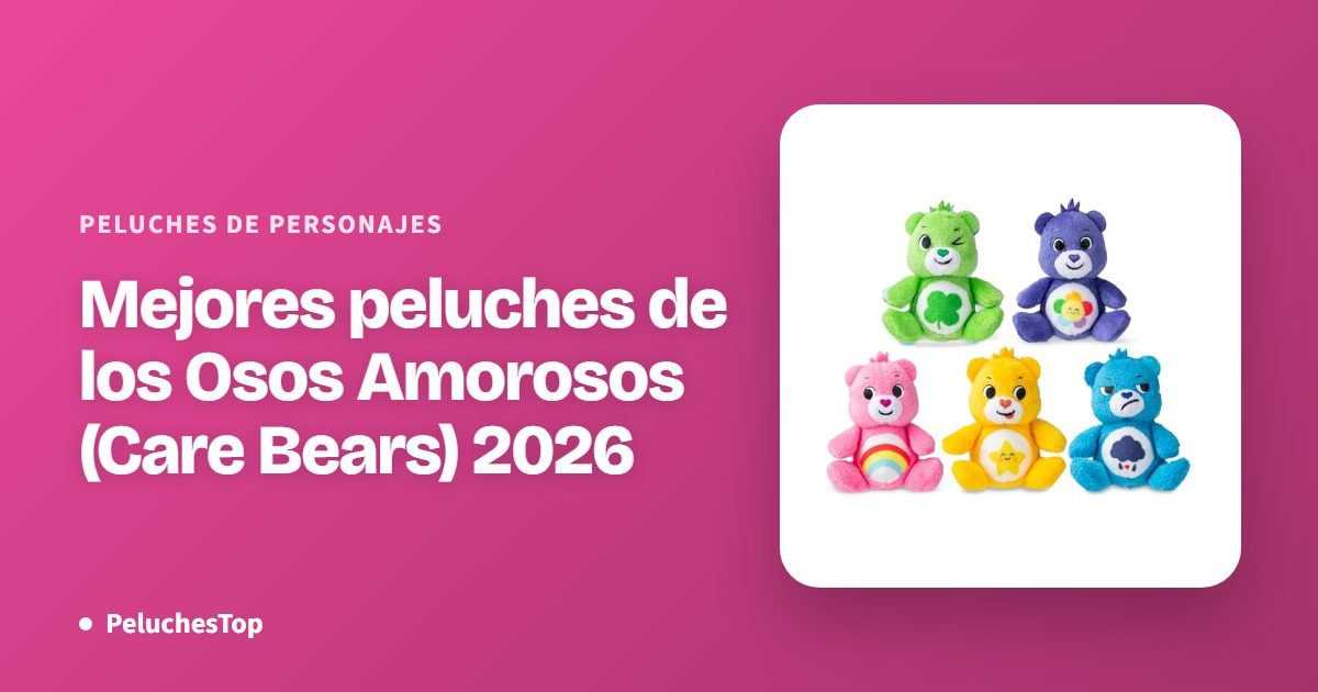 Mejores peluches de los Osos Amorosos (Care Bears) 2026