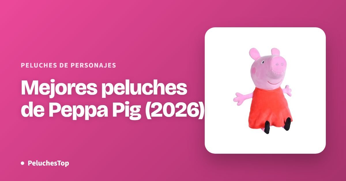 Mejores peluches de Peppa Pig (2026)