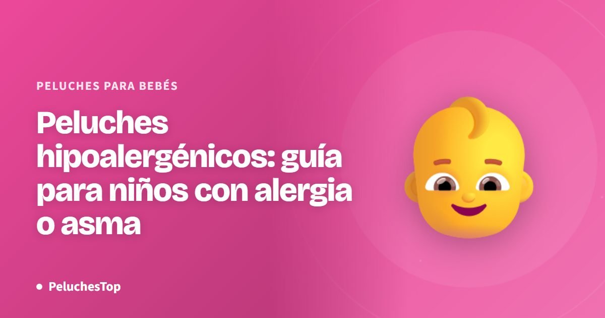 Peluches hipoalergénicos: guía para niños con alergia o asma