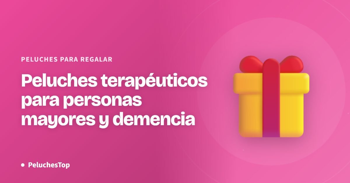 Peluches terapéuticos para personas mayores y demencia